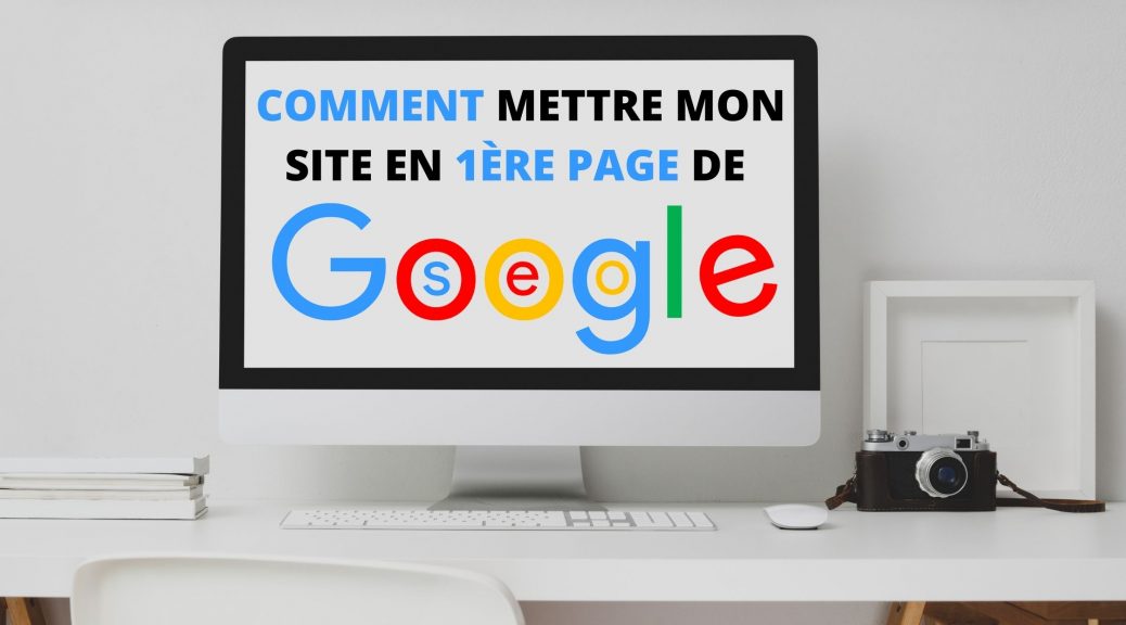 Mettre mon site en première page de Google grâce au SEO